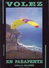 Volez en parapente - Gérald Delorme