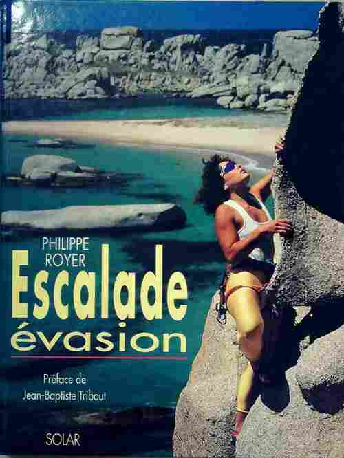 Escalade évasion - Philippe Royer