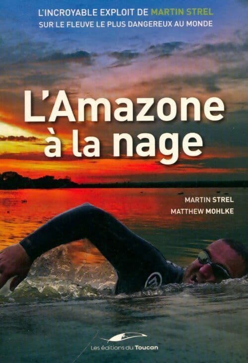 L'Amazone à la nage - Martin Strel